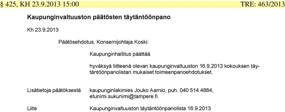 2013 kokouksen täytäntöönpanolistan mukaiset toimeenpanoehdotukset.