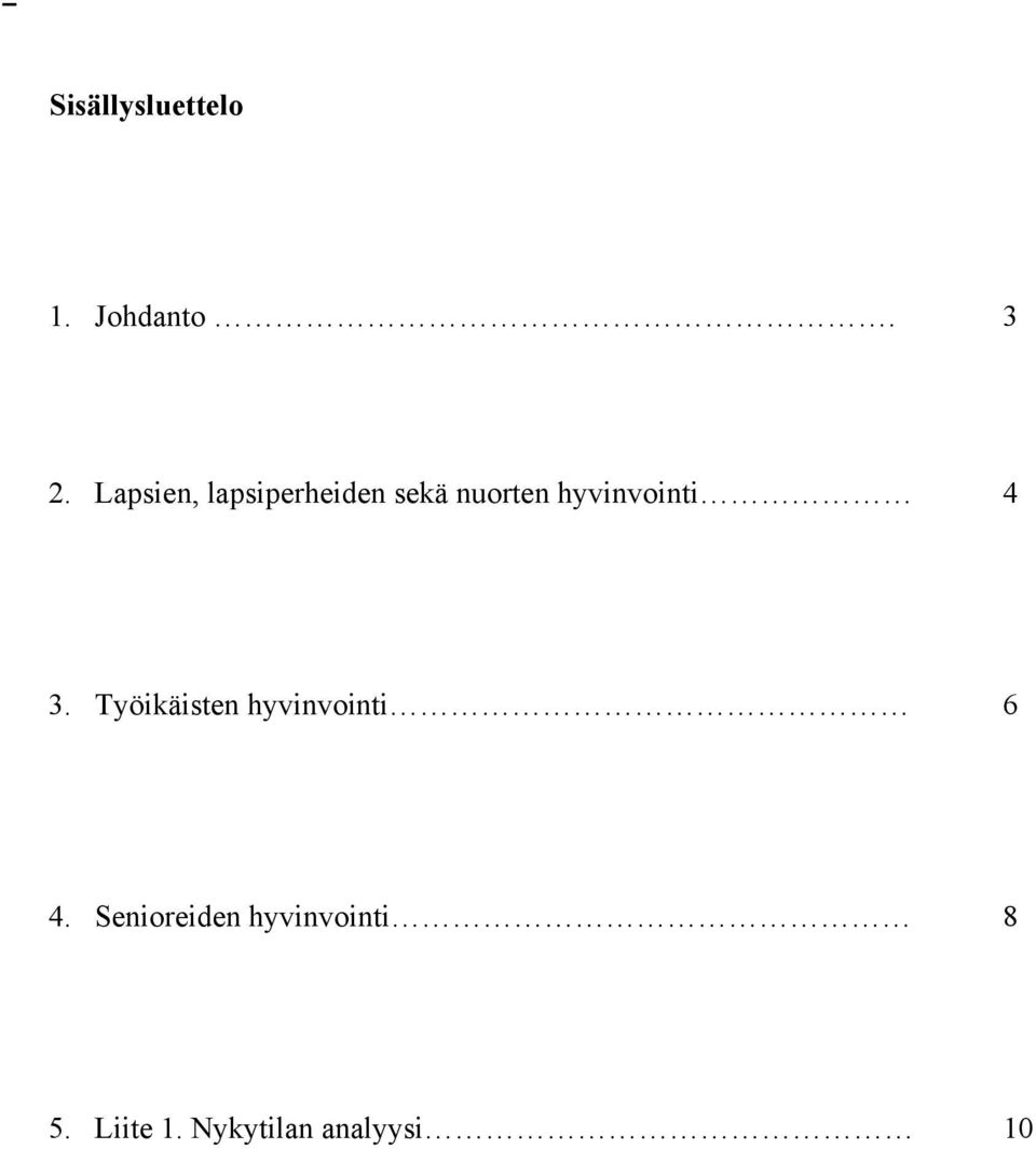 hyvinvointi 4 3. Työikäisten hyvinvointi 6 4.