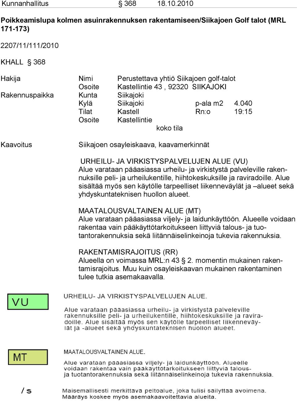 92320 SIIKAJOKI Rakennuspaikka Kunta Siikajoki Kylä Siikajoki p-ala m2 4.