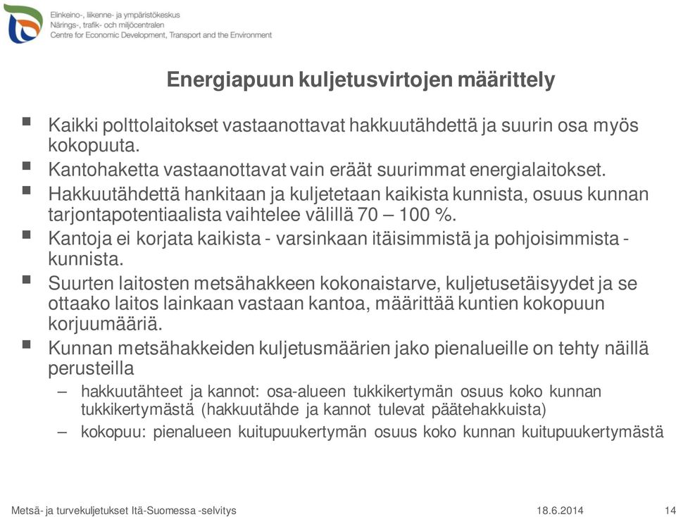 Kantoja ei korjata kaikista - varsinkaan itäisimmistä ja pohjoisimmista - kunnista.