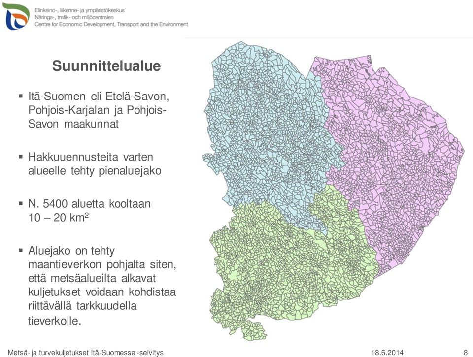 5400 aluetta kooltaan 10 20 km 2 Aluejako on tehty maantieverkon pohjalta siten,