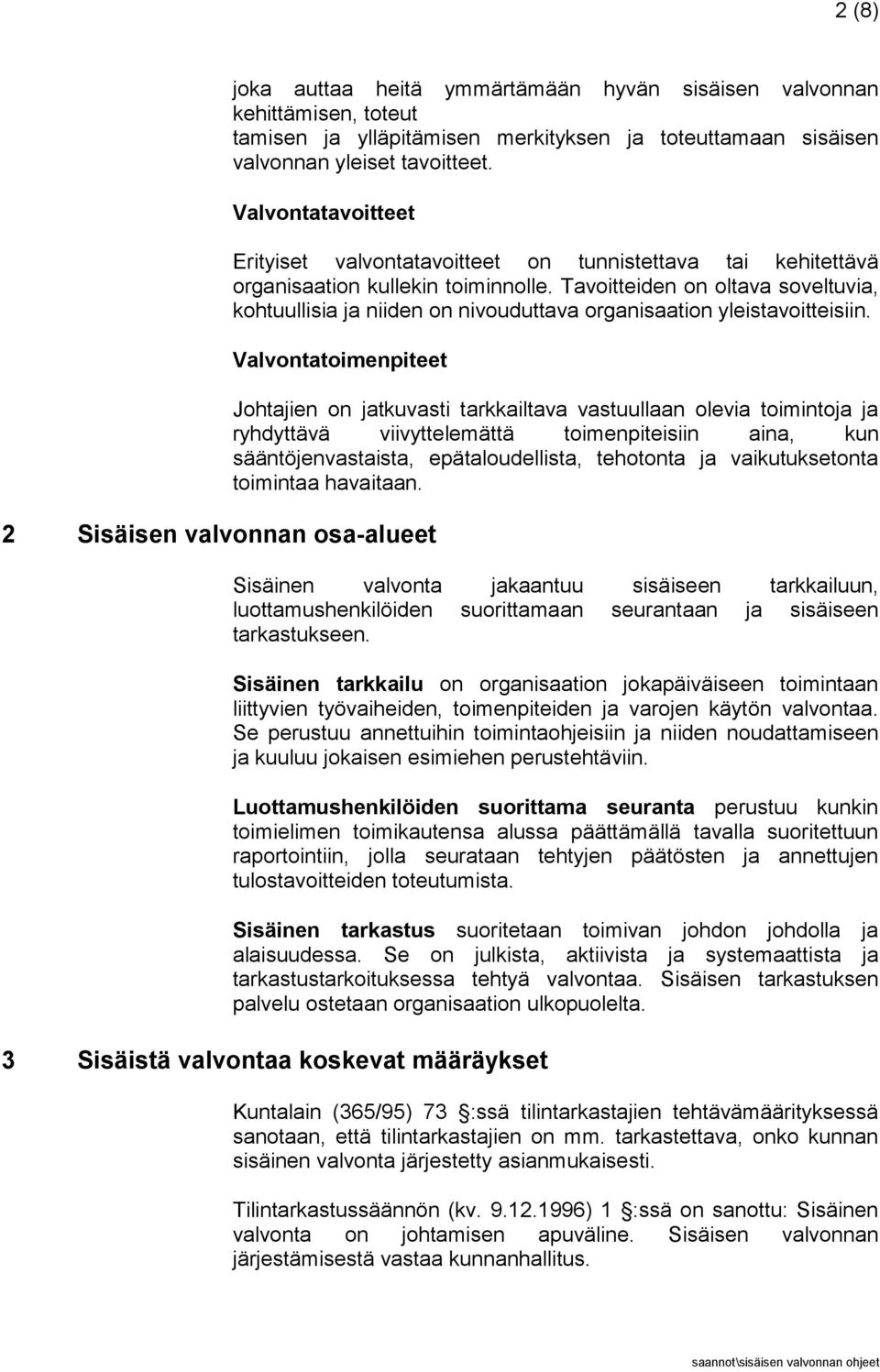 Tavoitteiden on oltava soveltuvia, kohtuullisia ja niiden on nivouduttava organisaation yleistavoitteisiin.