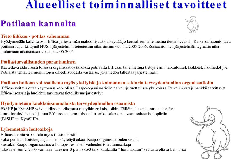 Sosiaalitoimen järjestelmäintegraatio aikataulutetaan aikaisintaan vuosille 2005-2006.