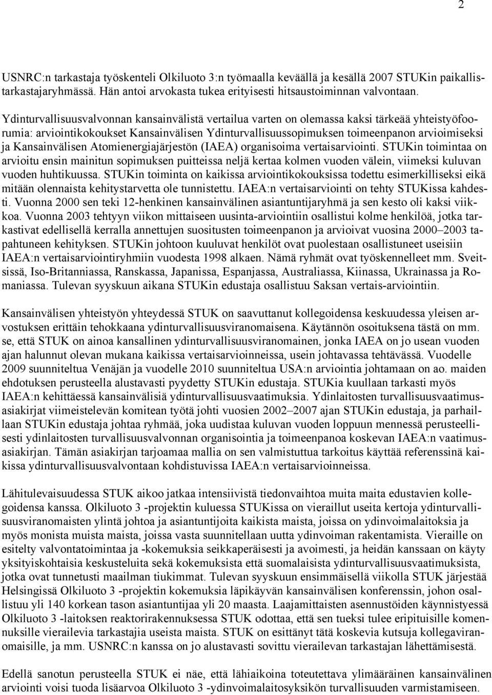 Kansainvälisen Atomienergiajärjestön (IAEA) organisoima vertaisarviointi.