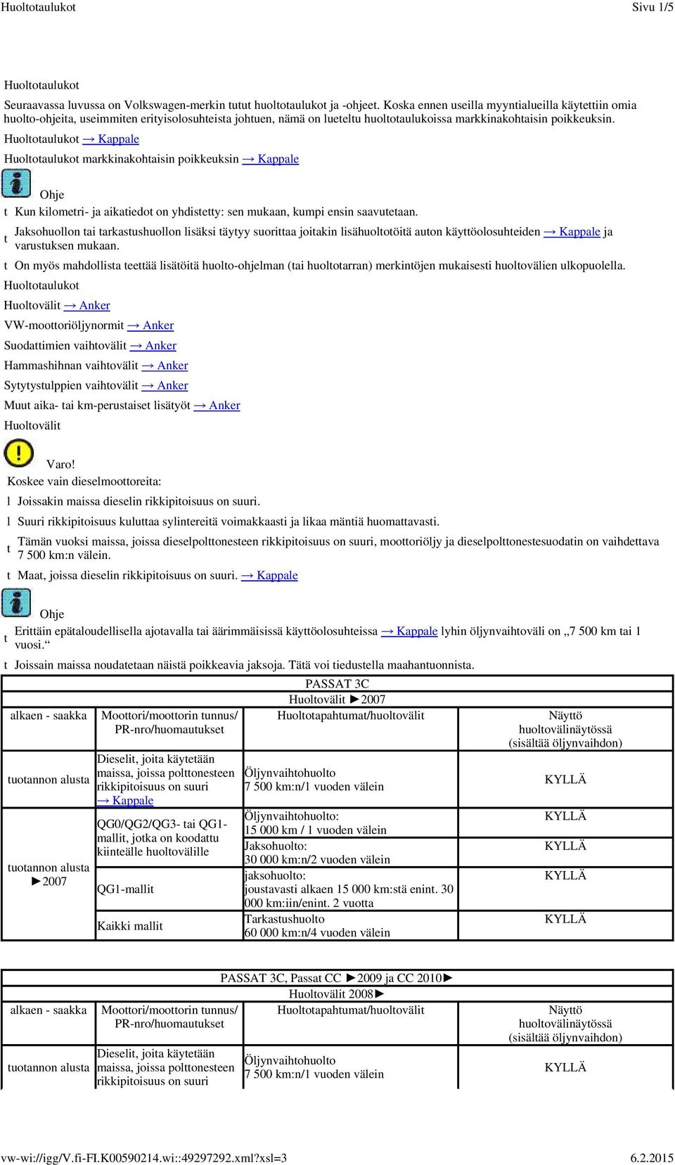 Huooauuko Huooauuko markkinakohaisin poikkeuksin Kun kiomeri- ja aikaiedo on yhdisey: sen mukaan, kumpi ensin saavueaan.