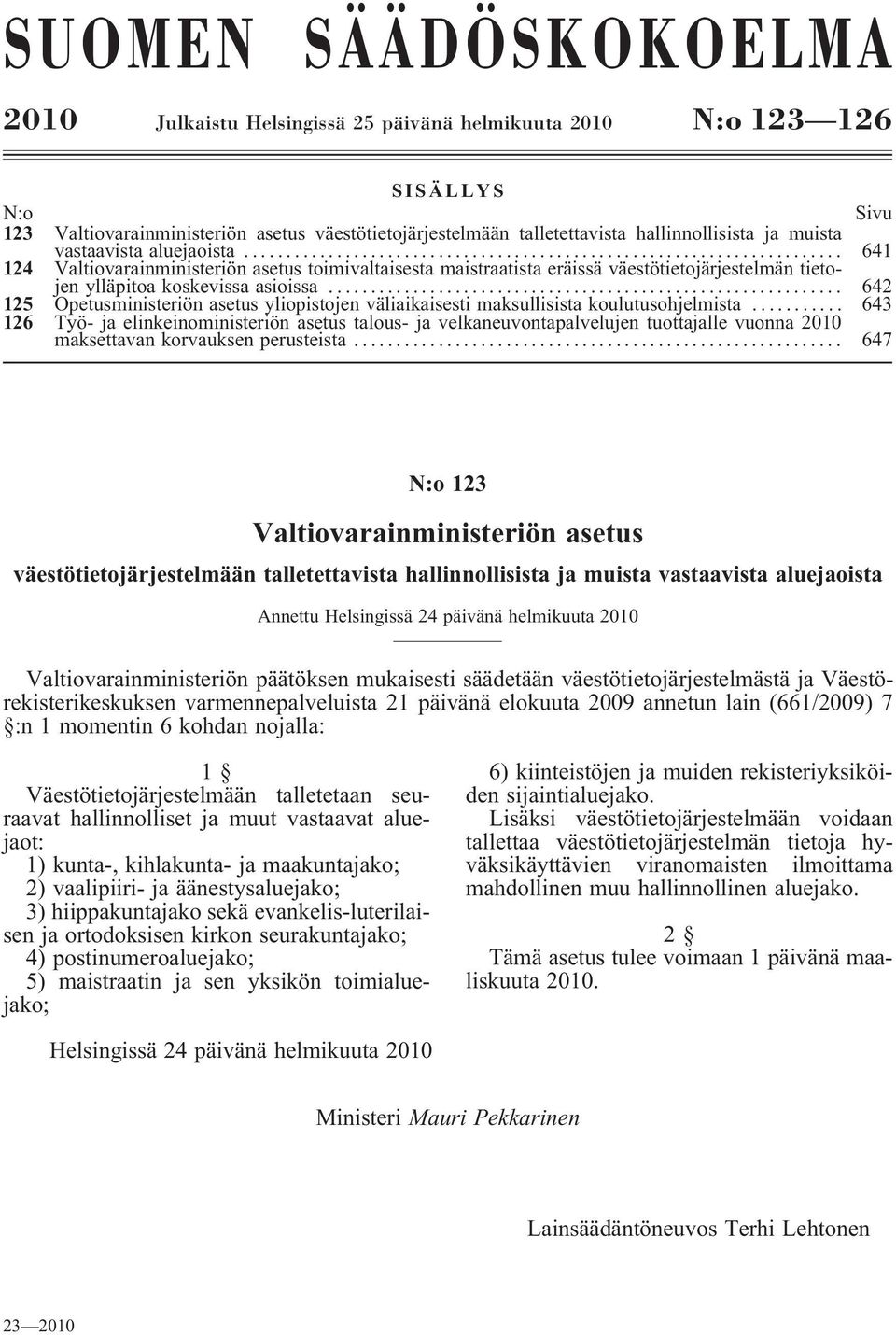 .. 642 125 Opetusministeriön asetus yliopistojen väliaikaisesti maksullisista koulutusohjelmista.