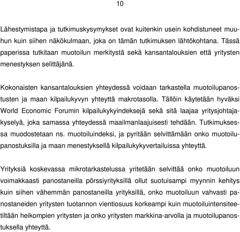 Kokonaisten kansantalouksien yhteydessä voidaan tarkastella muotoilupanostusten ja maan kilpailukyvyn yhteyttä makrotasolla.