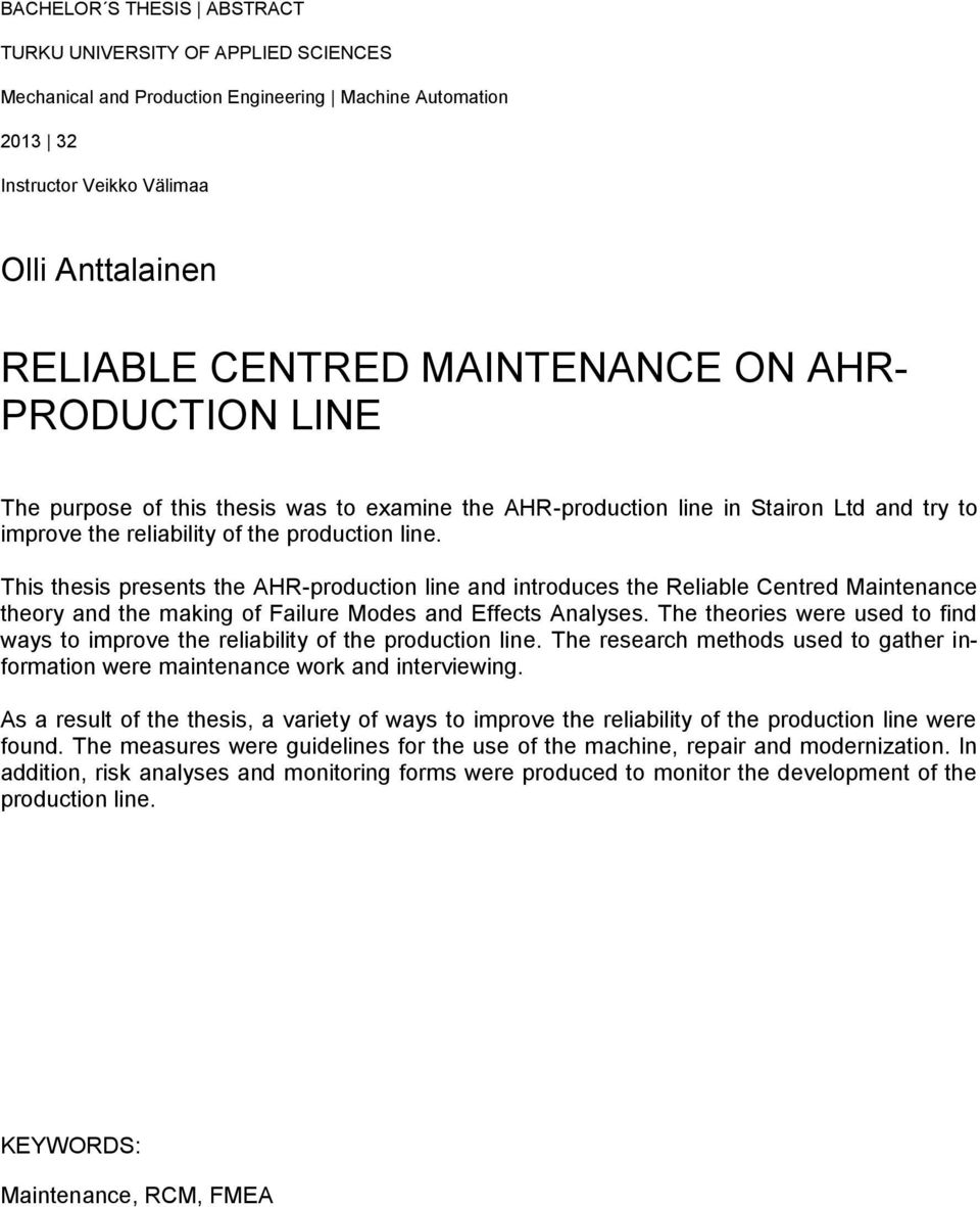 This thesis presents the AHR-production line and introduces the Reliable Centred Maintenance theory and the making of Failure Modes and Effects Analyses.