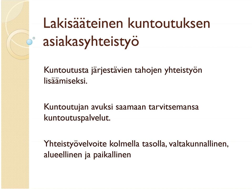 Kuntoutujan avuksi saamaan tarvitsemansa palvelut.