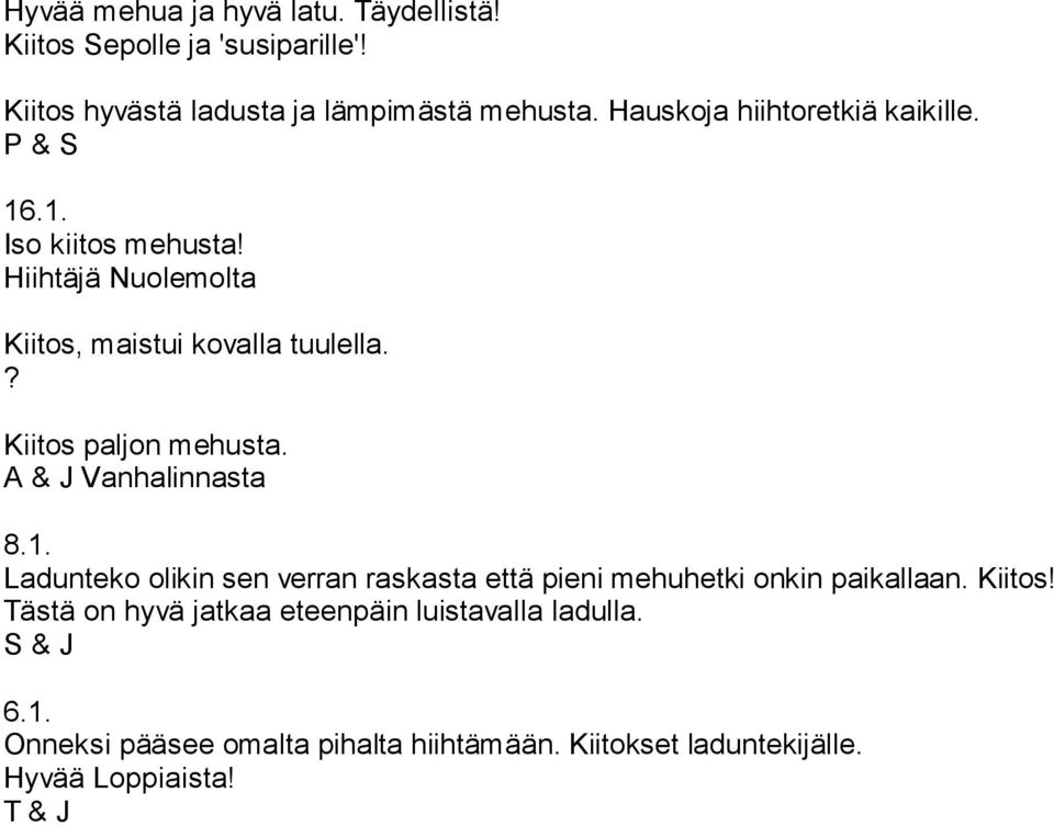 ? Kiitos paljon mehusta. A & J Vanhalinnasta 8.1. Ladunteko olikin sen verran raskasta että pieni mehuhetki onkin paikallaan.