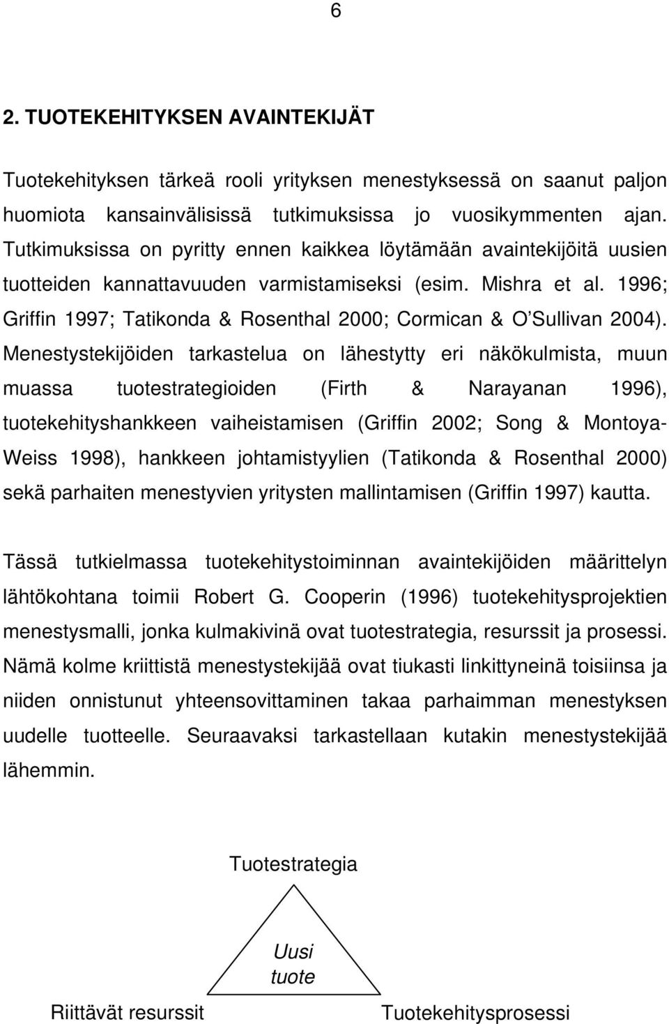 1996; Griffin 1997; Tatikonda & Rosenthal 2000; Cormican & O Sullivan 2004).