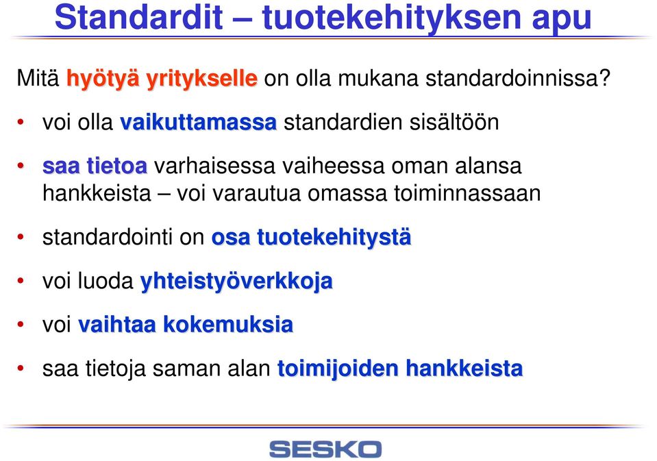 oman alansa hankkeista voi varautua omassa toiminnassaan standardointi on osa