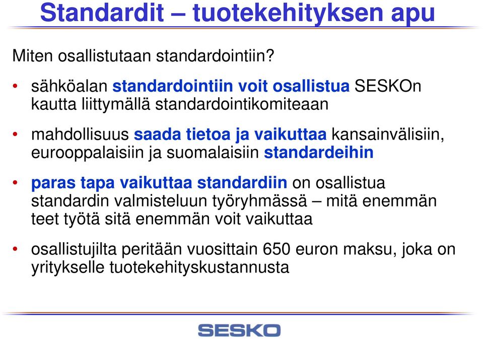 tietoa ja vaikuttaa kansainvälisiin, eurooppalaisiin ja suomalaisiin standardeihin paras tapa vaikuttaa