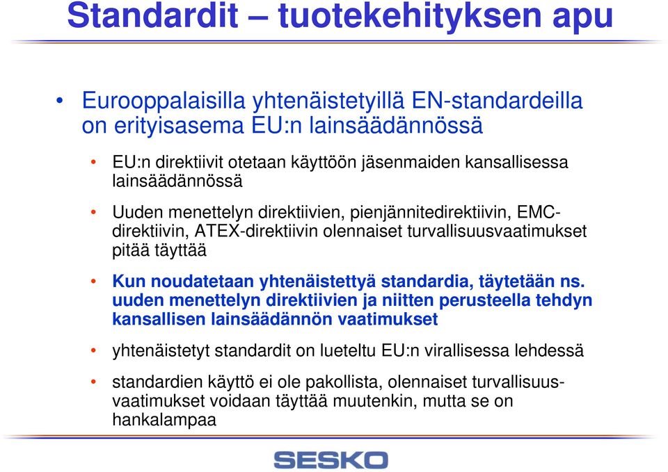 noudatetaan yhtenäistettyä standardia, täytetään ns.
