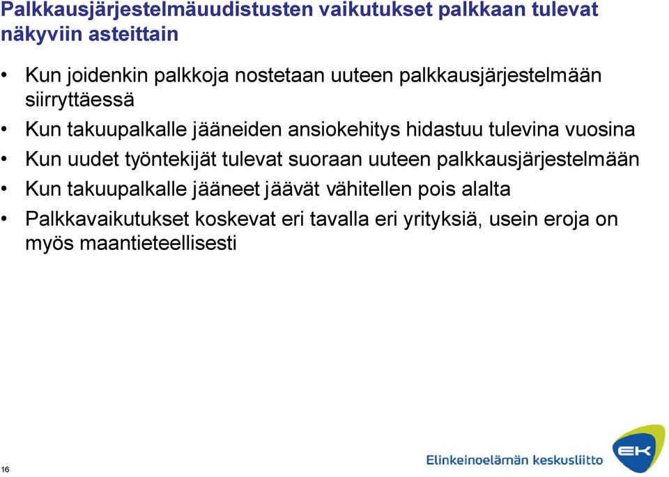 tulevina vuosina Kun uudet työntekijät tulevat suoraan uuteen palkkausjärjestelmään Kun takuupalkalle jääneet