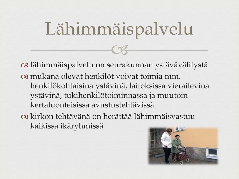 henkilökohtaisina ystävinä, laitoksissa vierailevina ystävinä,