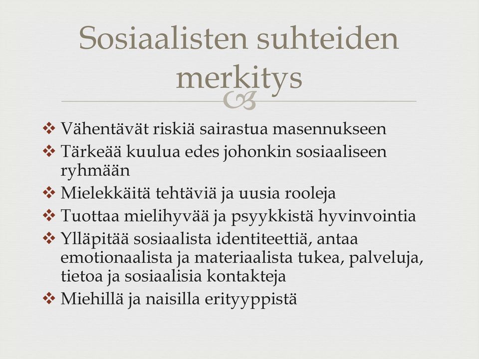 ja psyykkistä hyvinvointia Ylläpitää sosiaalista identiteettiä, antaa emotionaalista ja