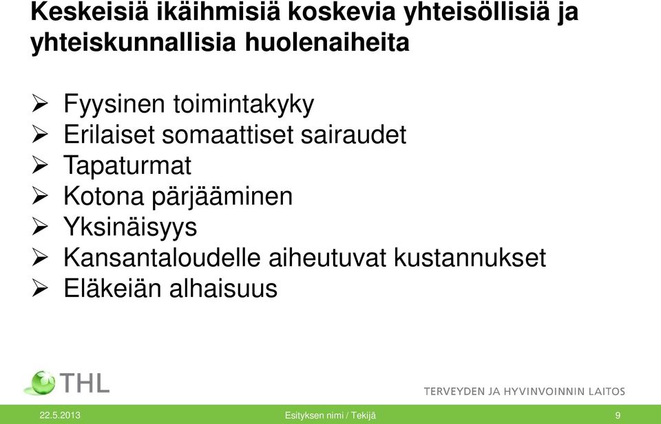 Tapaturmat Kotona pärjääminen Yksinäisyys Kansantaloudelle