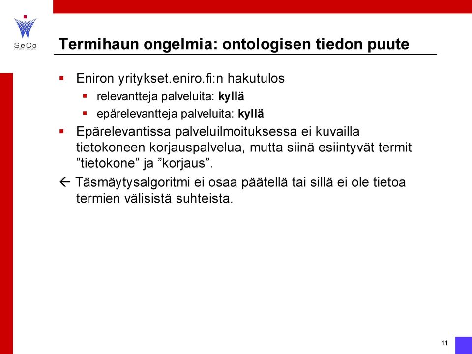 palveluilmoituksessa ei kuvailla tietokoneen korjauspalvelua, mutta siinä esiintyvät termit