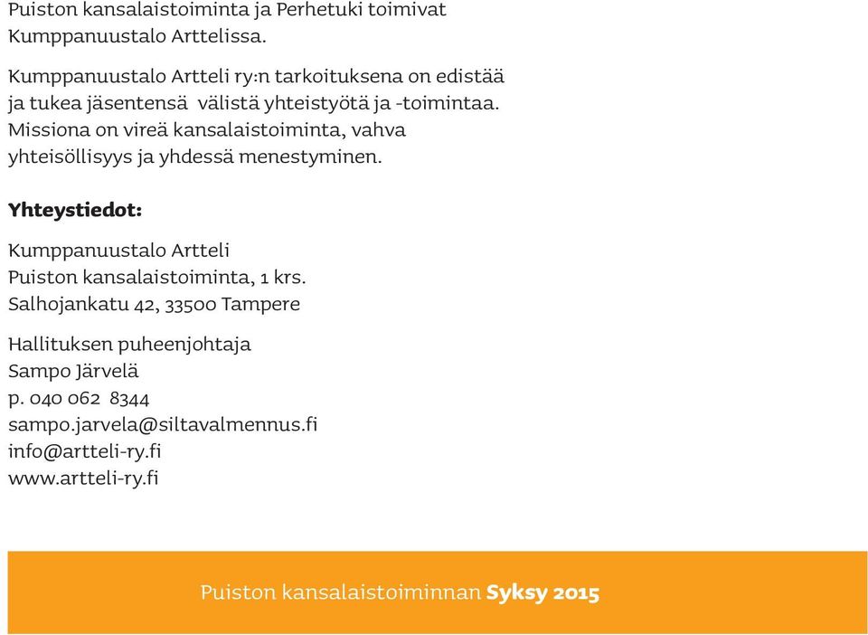 Missiona on vireä kansalaistoiminta, vahva yhteisöllisyys ja yhdessä menestyminen.