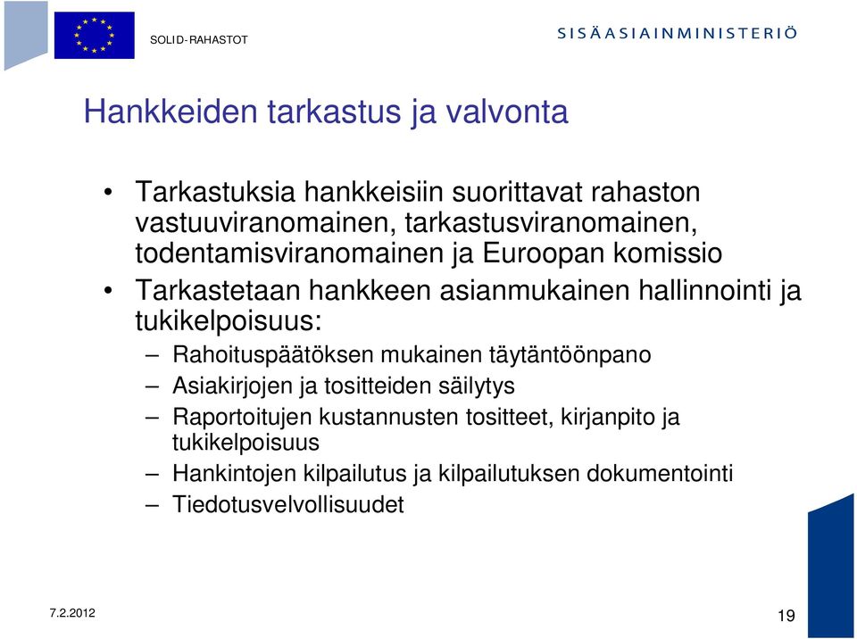 ja tukikelpoisuus: Rahoituspäätöksen mukainen täytäntöönpano Asiakirjojen ja tositteiden säilytys Raportoitujen