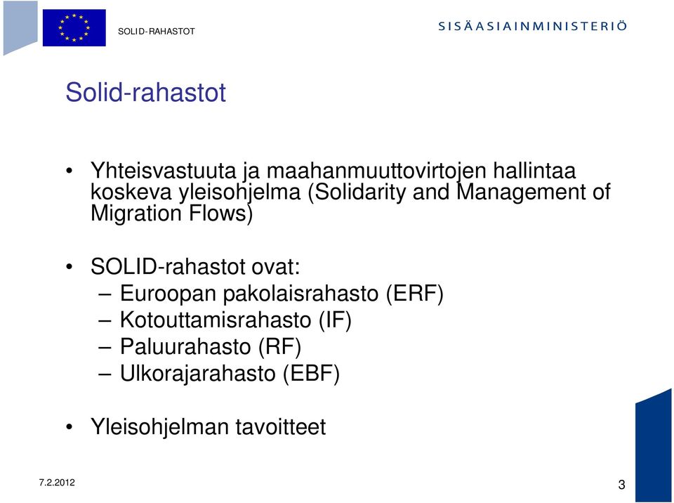 SOLID-rahastot ovat: Euroopan pakolaisrahasto (ERF) Kotouttamisrahasto