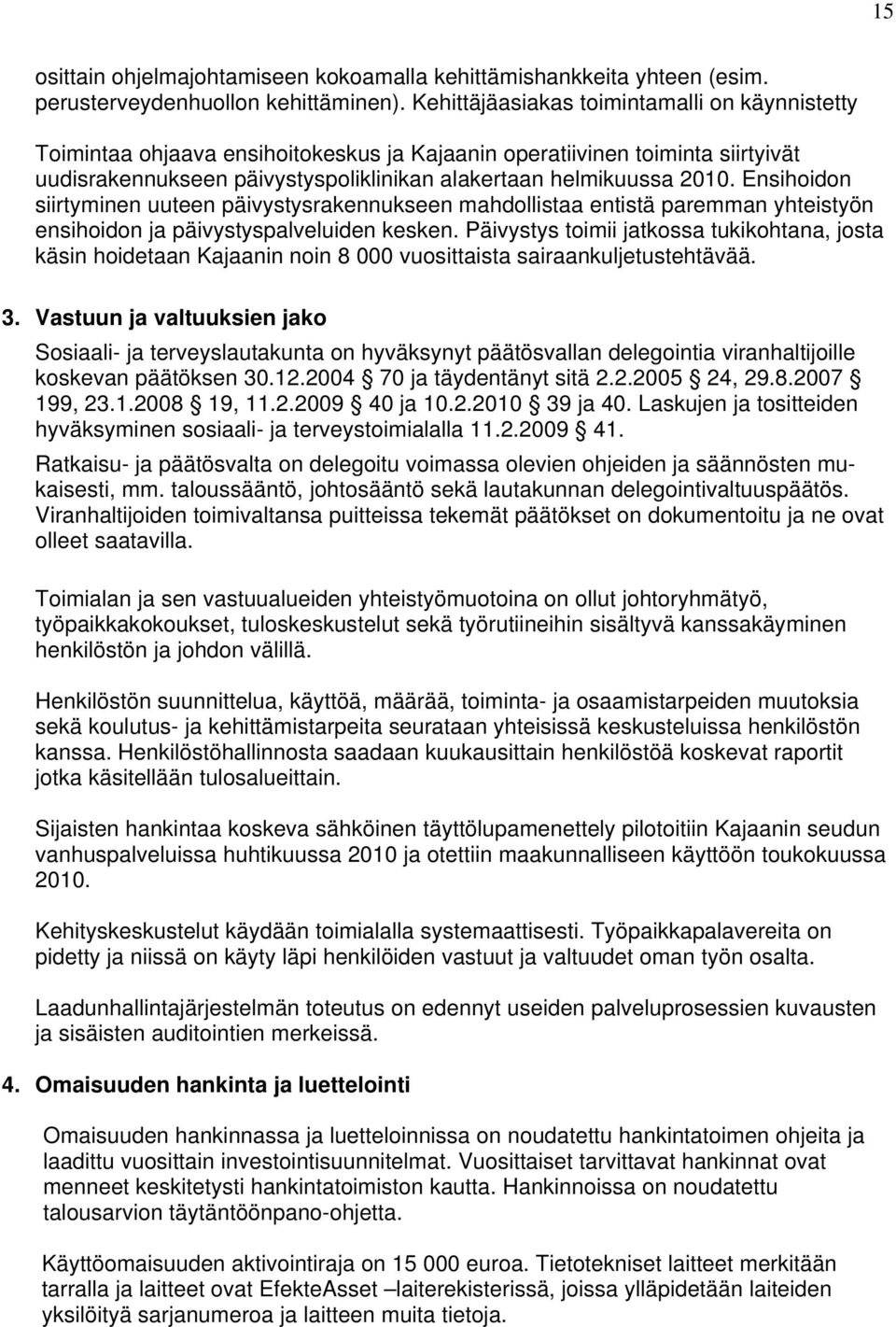 Ensihoidon siirtyminen uuteen päivystysrakennukseen mahdollistaa entistä paremman yhteistyön ensihoidon ja päivystyspalveluiden kesken.