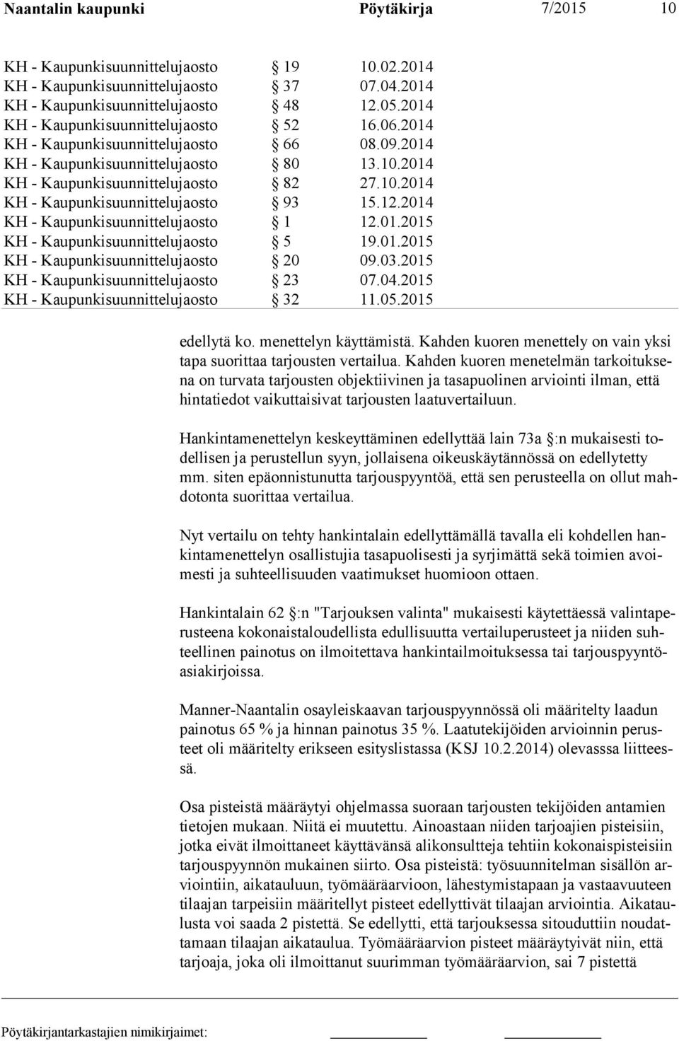 12.2014 KH - Kaupunkisuunnittelujaosto 1 12.01.2015 KH - Kaupunkisuunnittelujaosto 5 19.01.2015 KH - Kaupunkisuunnittelujaosto 20 09.03.2015 KH - Kaupunkisuunnittelujaosto 23 07.04.