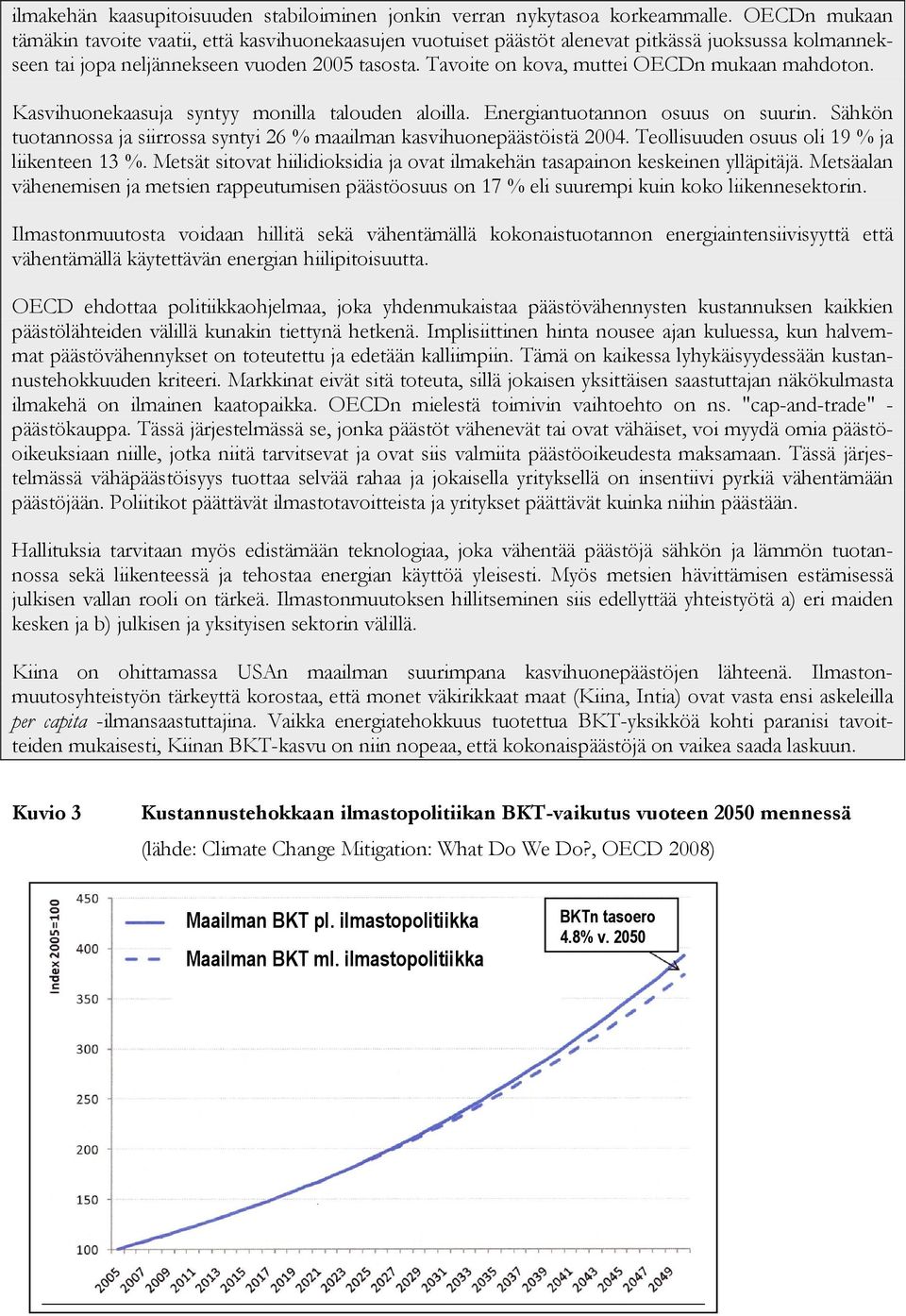 Tavoite on kova, muttei OECDn mukaan mahdoton. Kasvihuonekaasuja syntyy monilla talouden aloilla. Energiantuotannon osuus on suurin.