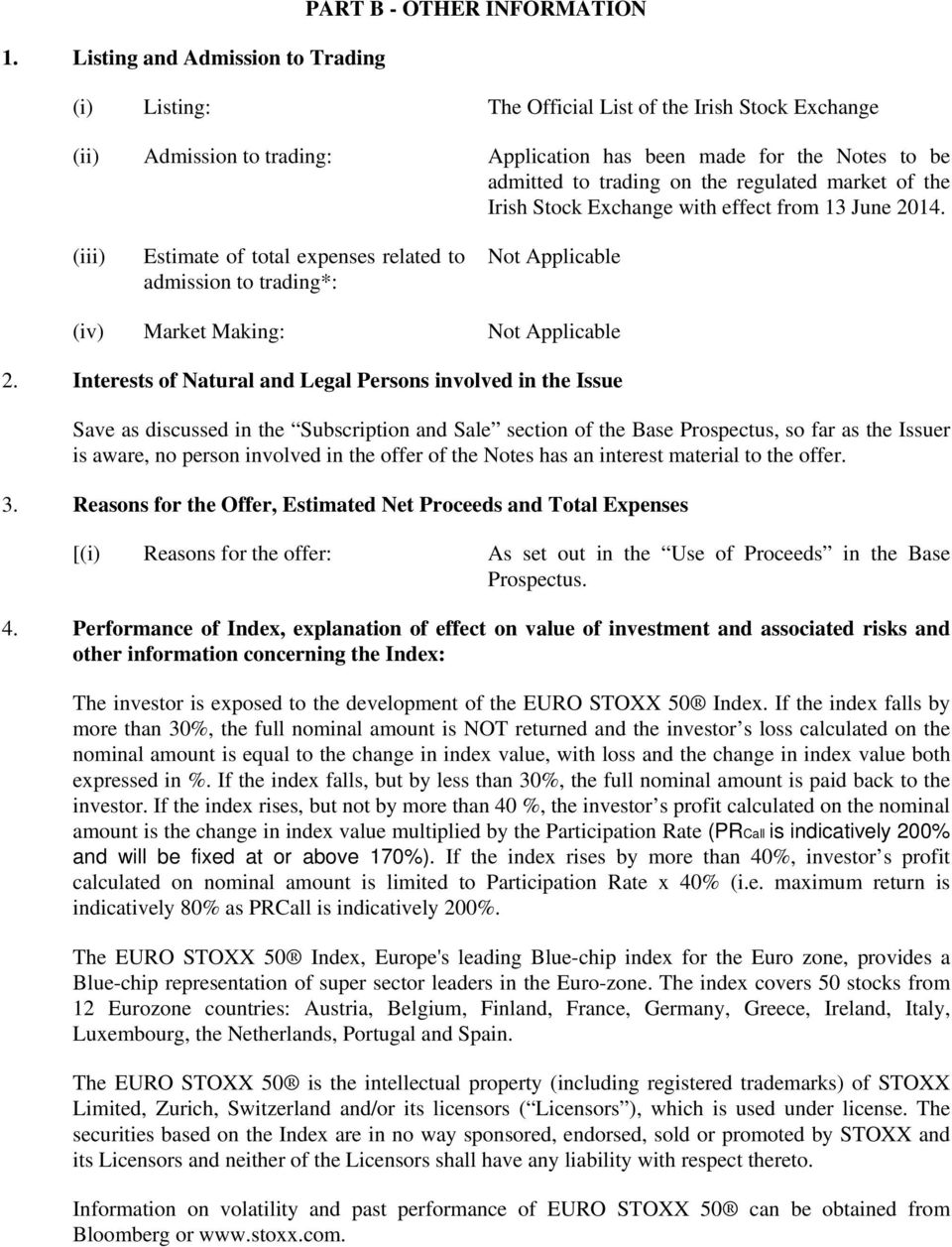 (iii) Estimate of total expenses related to admission to trading*: Not Applicable (iv) Market Making: Not Applicable 2.