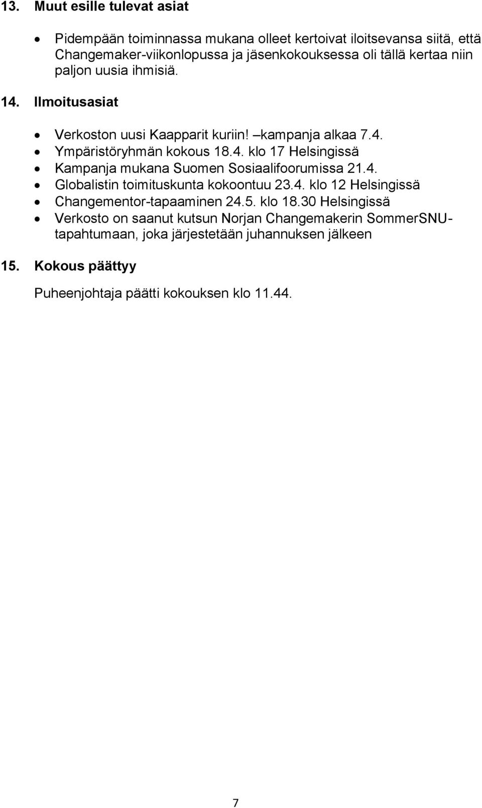 4. Globalistin toimituskunta kokoontuu 23.4. klo 12 Helsingissä Changementor-tapaaminen 24.5. klo 18.