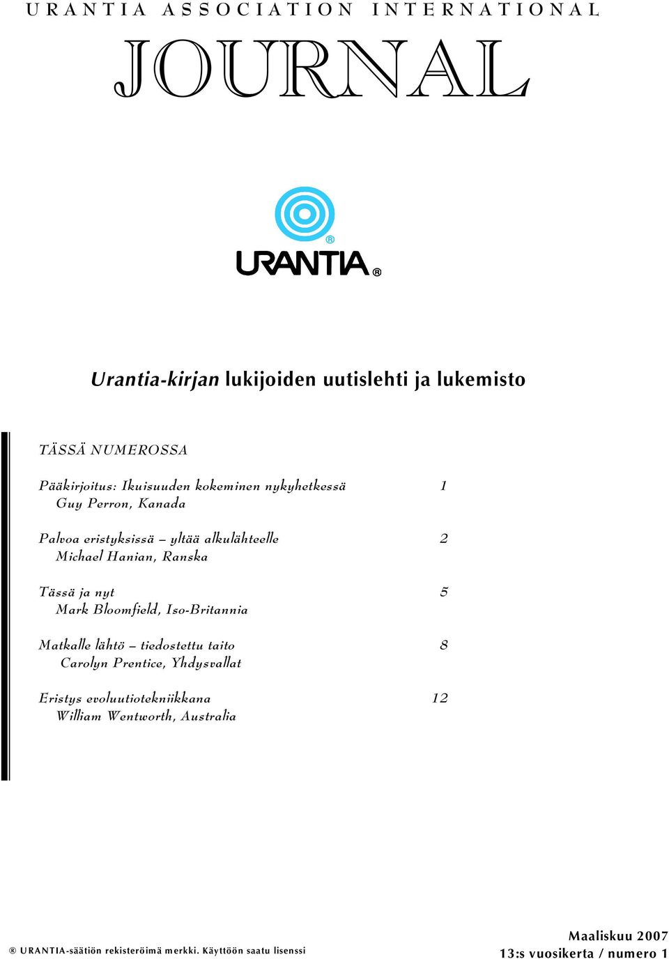 ja nyt Mark Bloomfield, Iso-Britannia Matkalle lähtö tiedostettu taito Carolyn Prentice, Yhdysvallat Eristys evoluutiotekniikkana