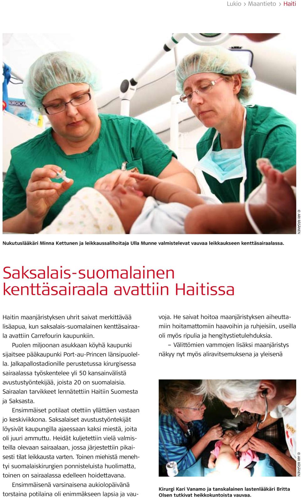 Puolen miljoonan asukkaan köyhä kaupunki sijaitsee pääkaupunki Port-au-Princen länsipuolella.