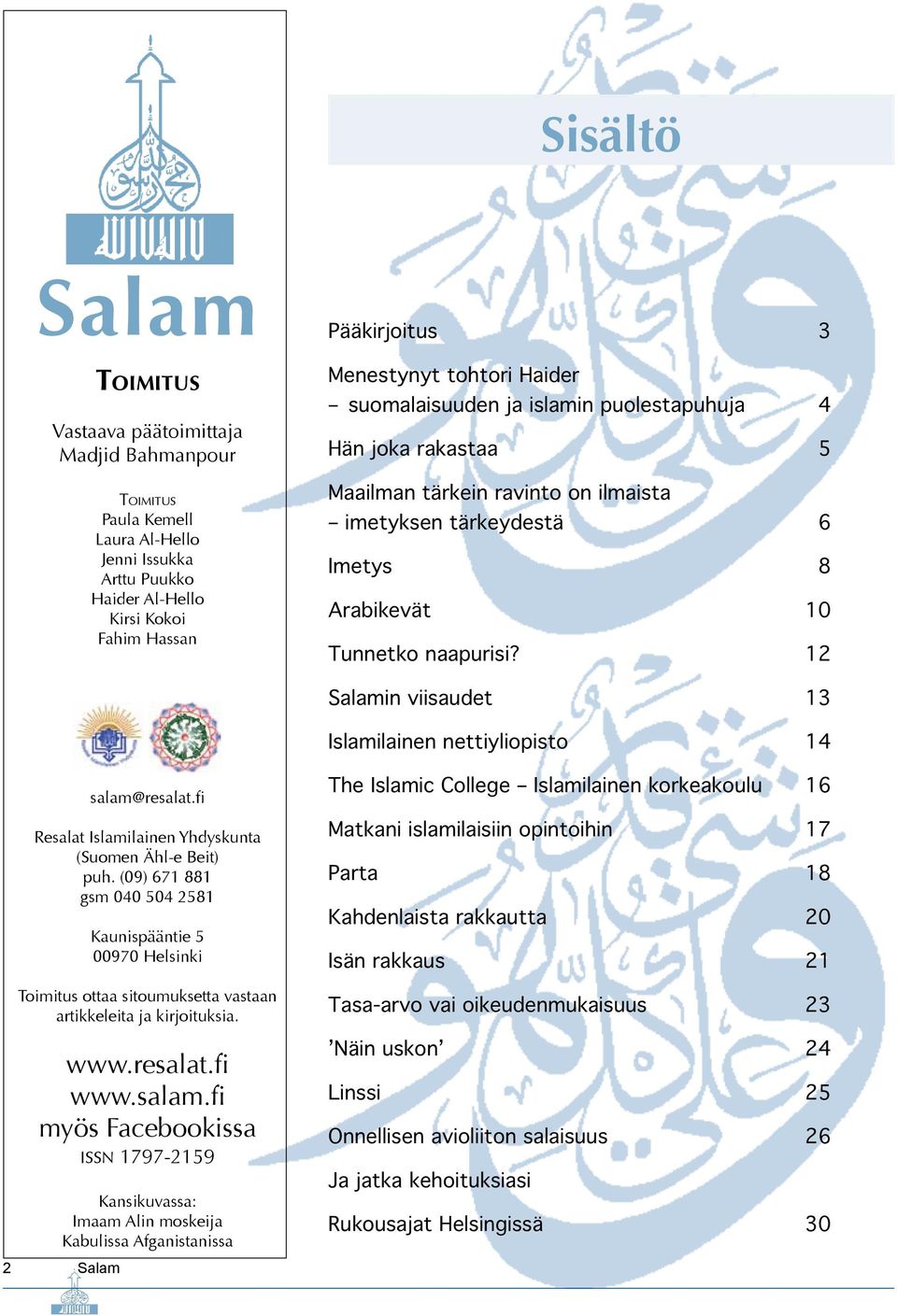 12 Salamin viisaudet 13 Islamilainen nettiyliopisto 14 2 Salam salam@resalat.fi Resalat Islamilainen Yhdyskunta (Suomen Ähl-e Beit) puh.