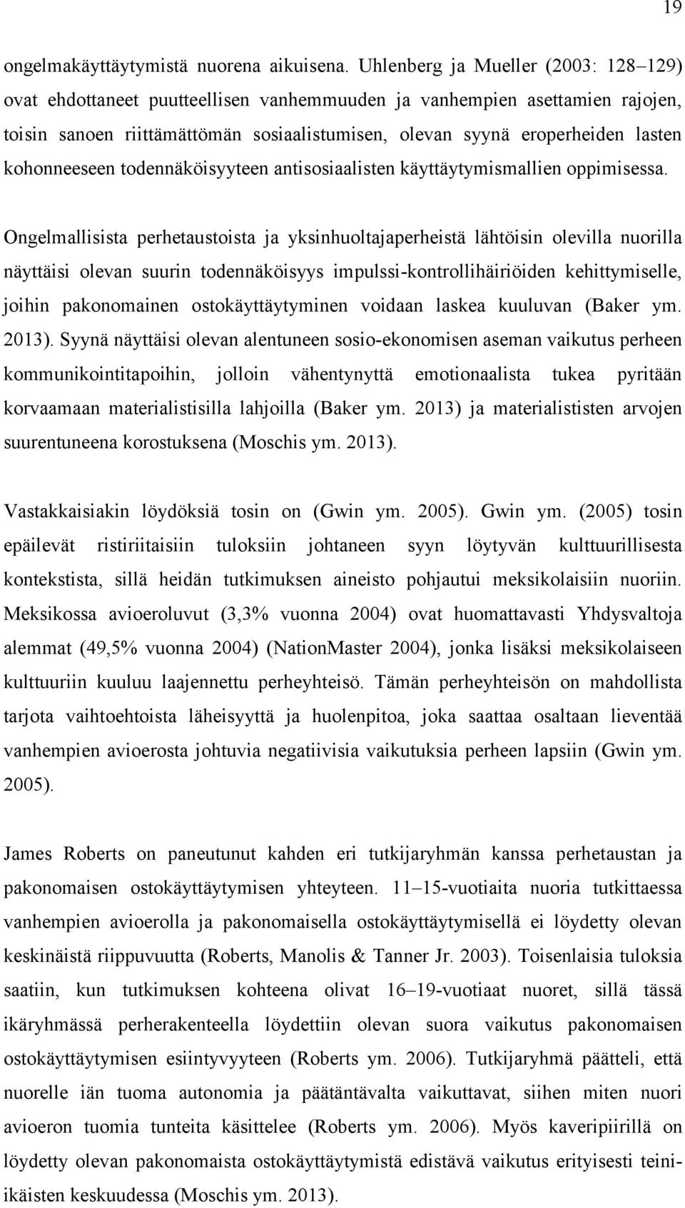 kohonneeseen todennäköisyyteen antisosiaalisten käyttäytymismallien oppimisessa.