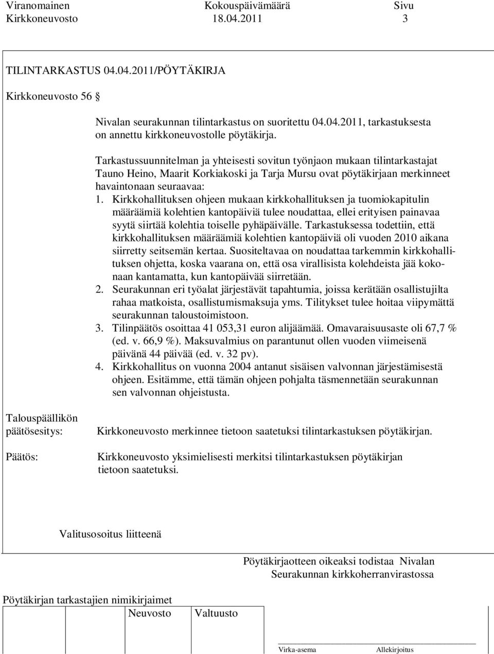 Kirkkohallituksen ohjeen mukaan kirkkohallituksen ja tuomiokapitulin määräämiä kolehtien kantopäiviä tulee noudattaa, ellei erityisen painavaa syytä siirtää kolehtia toiselle pyhäpäivälle.