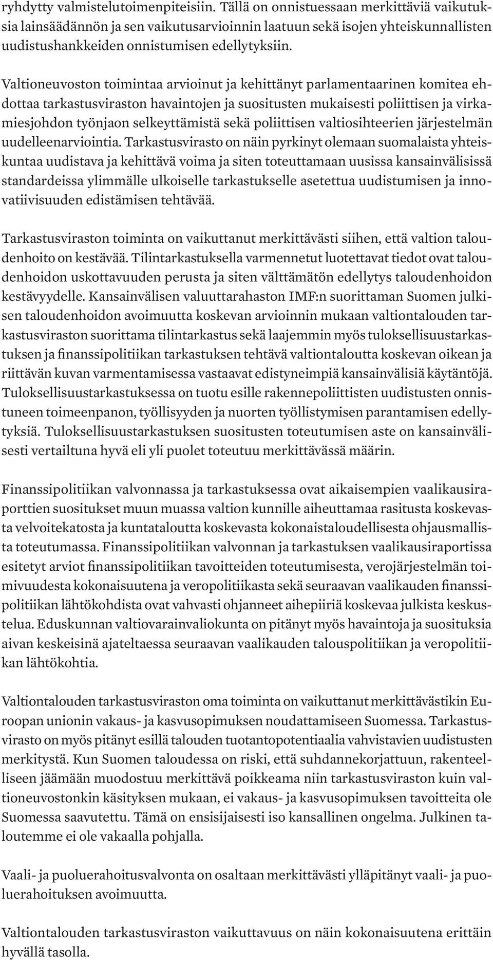 Valtioneuvoston toimintaa arvioinut ja kehittänyt parlamentaarinen komitea ehdottaa tarkastusviraston havaintojen ja suositusten mukaisesti poliittisen ja virkamiesjohdon työnjaon selkeyttämistä sekä