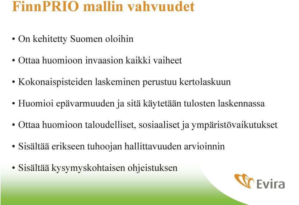 käytetään tulosten laskennassa Ottaa huomioon taloudelliset, sosiaaliset ja
