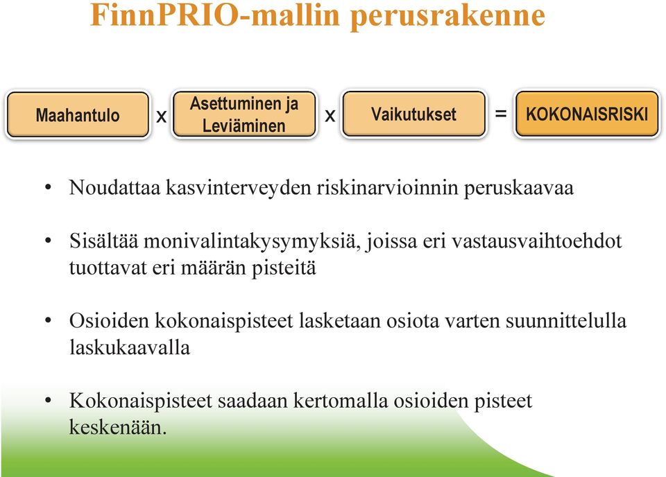 monivalintakysymyksiä, joissa eri vastausvaihtoehdot tuottavat eri määrän pisteitä Osioiden