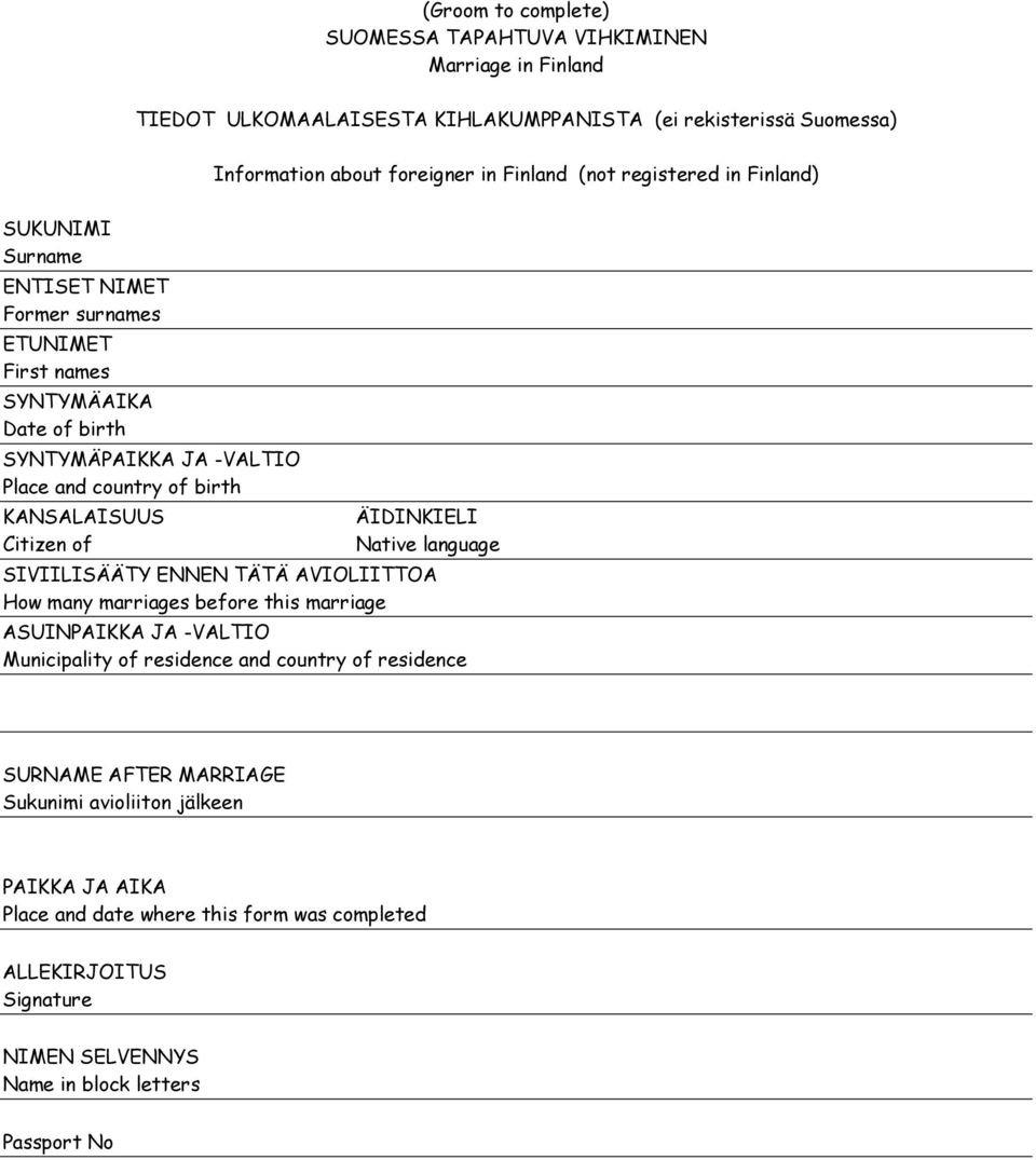 Citizen of ÄIDINKIELI Native language SIVIILISÄÄTY ENNEN TÄTÄ AVIOLIITTOA How many marriages before this marriage ASUINPAIKKA JA -VALTIO Municipality of residence and country of