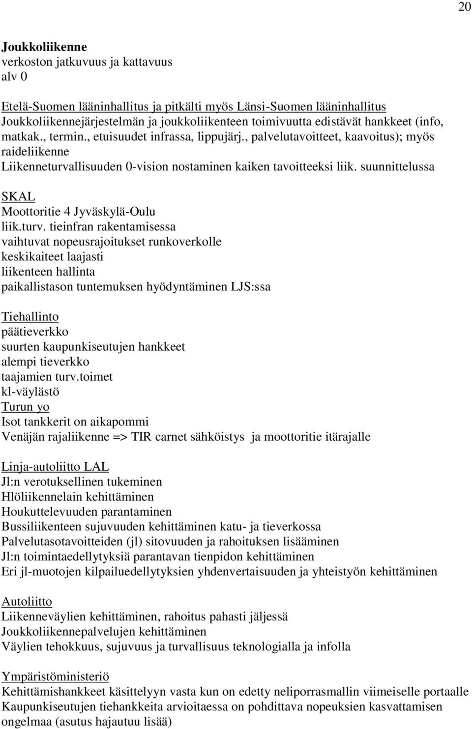 suunnittelussa SKAL Moottoritie 4 Jyväskylä-Oulu liik.turv.