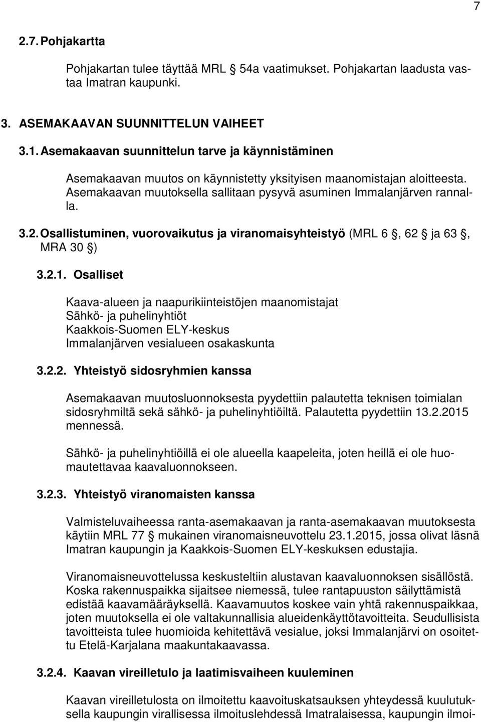 Osallistuminen, vuorovaikutus ja viranomaisyhteistyö (MRL 6, 62 ja 63, MRA 30 ) 3.2.1.