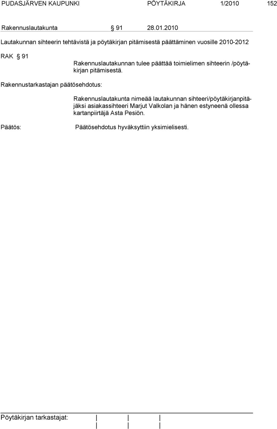 2010 Lautakunnan sihteerin tehtävistä ja pöytäkirjan pitämisestä päättäminen vuosille 2010-2012 RAK 91 Rakennuslautakunnan