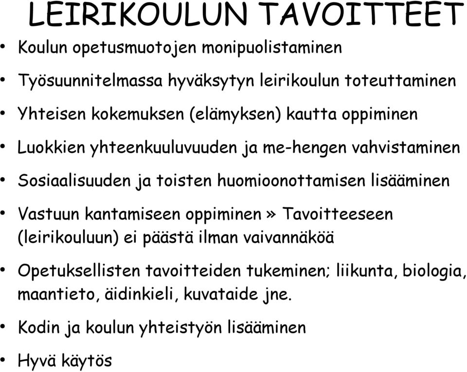 huomioonottamisen lisääminen Vastuun kantamiseen oppiminen» Tavoitteeseen (leirikouluun) ei päästä ilman vaivannäköä