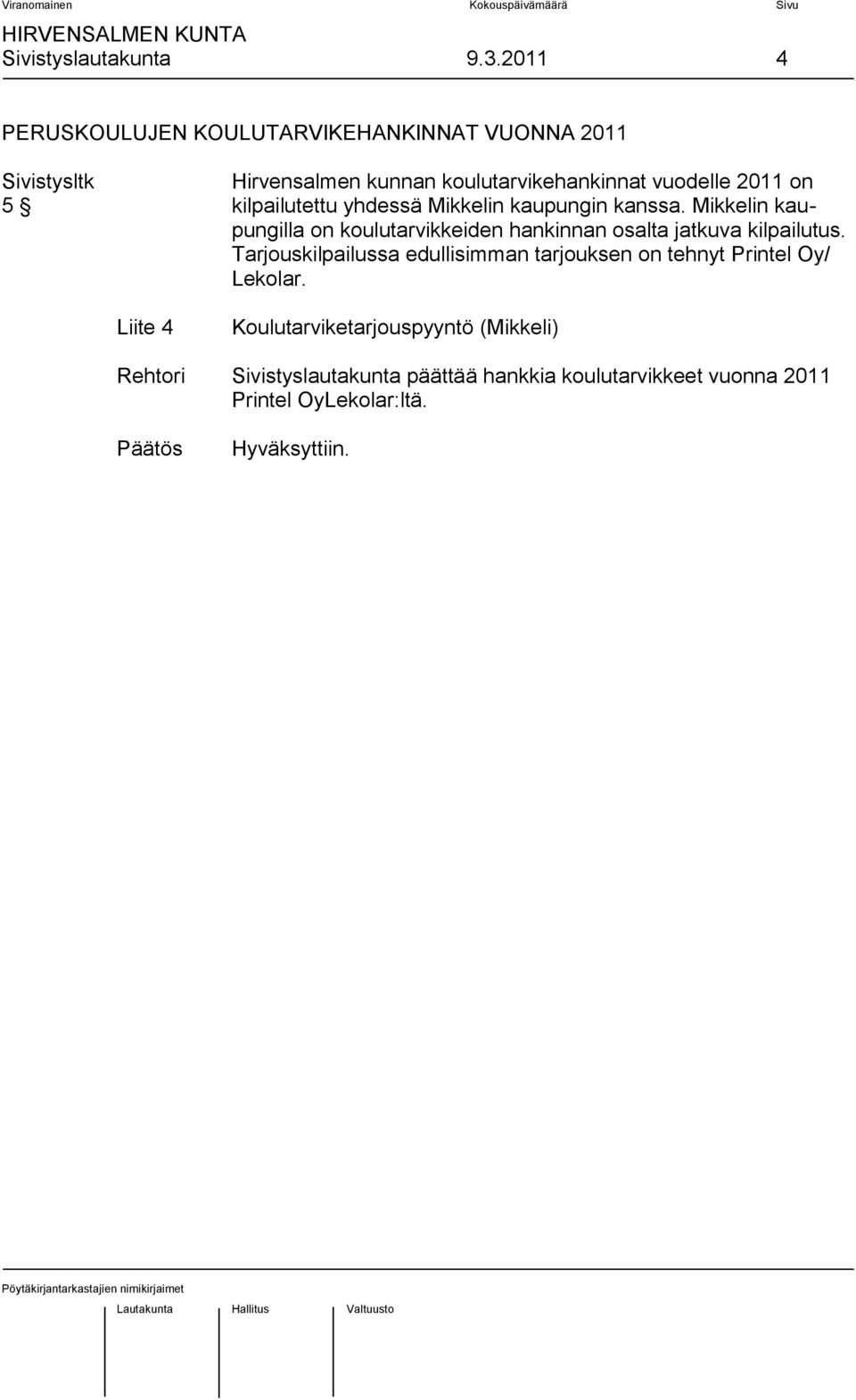 kilpailutettu yhdessä Mikkelin kaupungin kanssa.