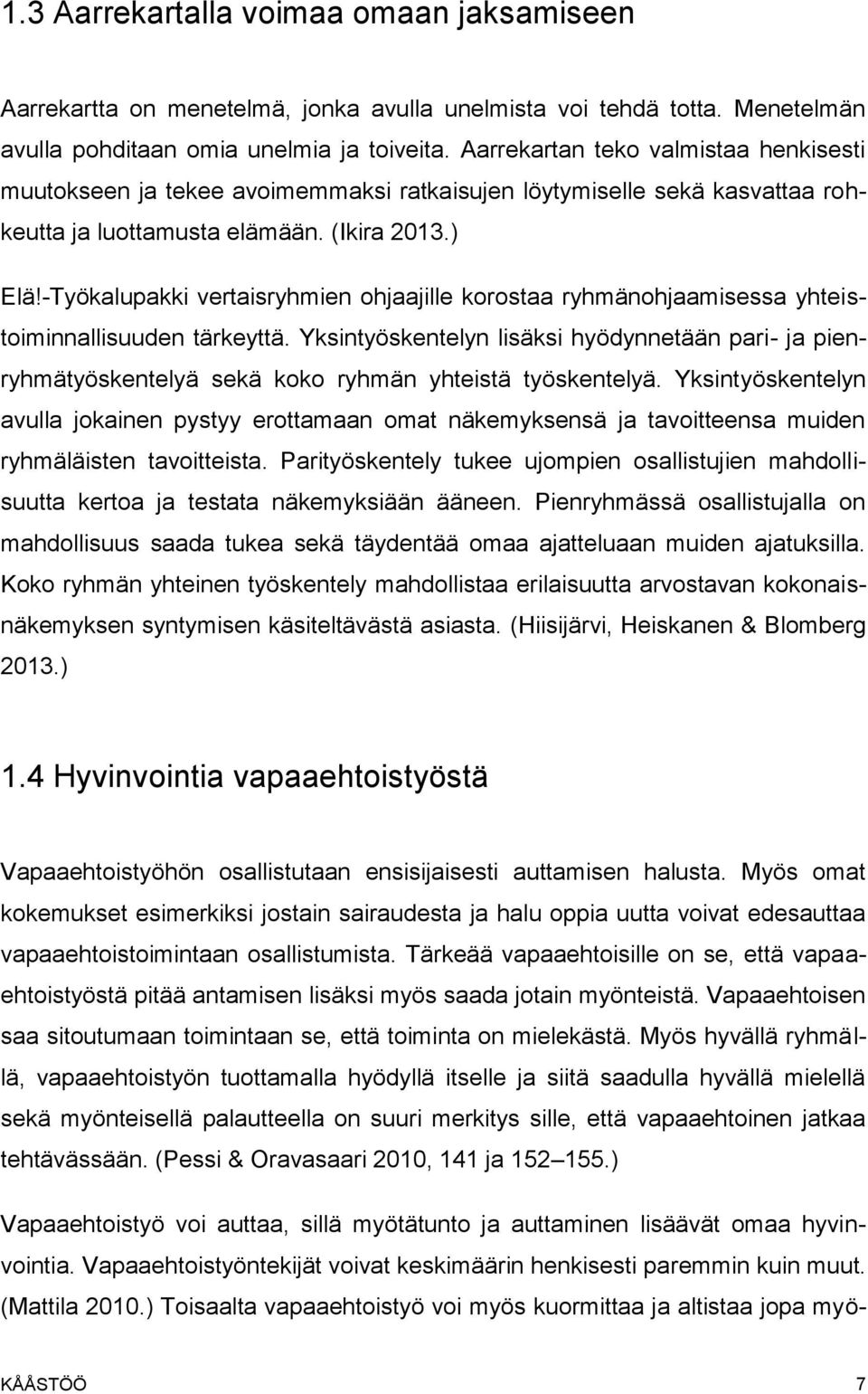 -Työkalupakki vertaisryhmien ohjaajille korostaa ryhmänohjaamisessa yhteistoiminnallisuuden tärkeyttä.