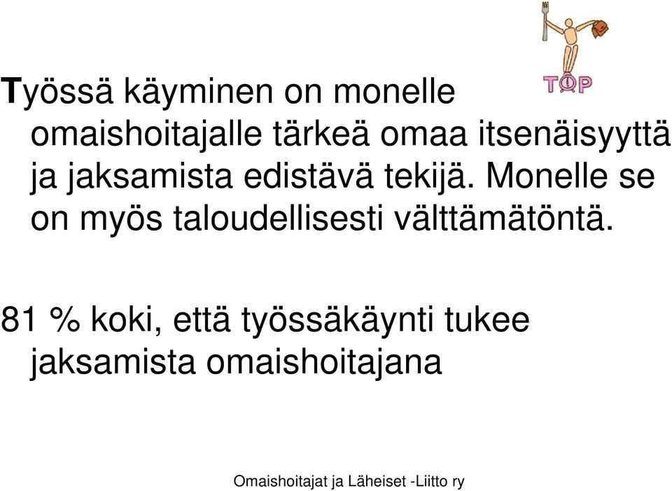 Monelle se on myös taloudellisesti välttämätöntä.