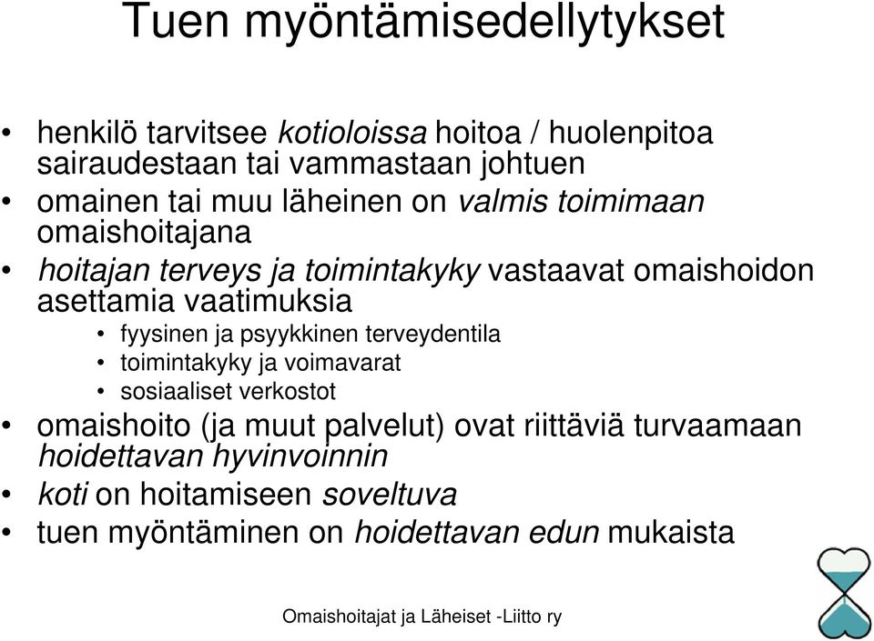 vaatimuksia fyysinen ja psyykkinen terveydentila toimintakyky ja voimavarat sosiaaliset verkostot omaishoito (ja muut