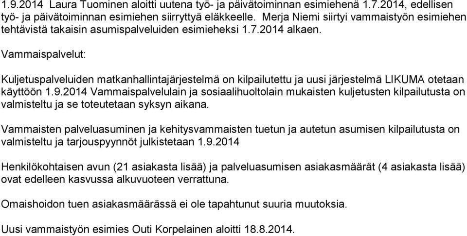 Vammaispalvelut: Kuljetuspalveluiden matkanhallintajärjestelmä on kilpailutettu ja uusi järjestelmä LIKUMA otetaan käyttöön 1.9.