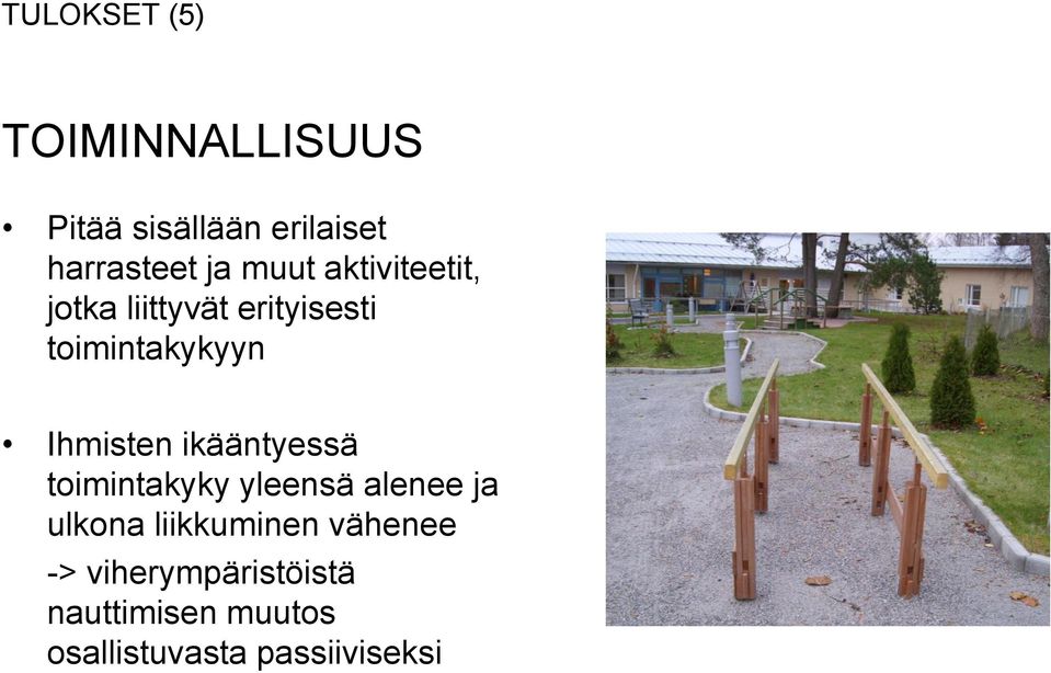 Ihmisten ikääntyessä toimintakyky yleensä alenee ja ulkona